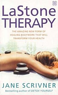 LaStone Therapy : The Amazing New Form of Healing Bodywork That Will Transform Your Health (Paperback)