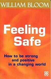 Feeling Safe : How to be Strong and Positive in a Changing World (Paperback)