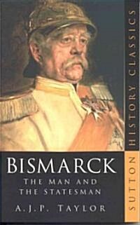 Bismarck : The Man and the Statesman (Paperback)