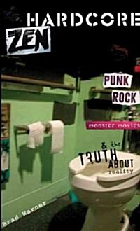 Hardcore Zen: Punk Rock, Monster Movies and the Truth about Reality (Paperback)