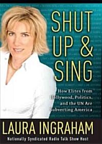 Shut Up & Sing: How Elites from Hollywood, Politics, and the UN Are Subverting America (Hardcover)