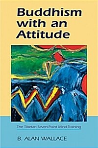 Buddhism with an Attitude: The Tibetan Seven-Point Mind Training (Paperback)