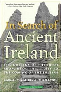 In Search of Ancient Ireland: The Origins of the Irish from Neolithic Times to the Coming of the English (Paperback)
