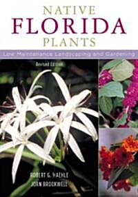 Native Florida Plants: Low Maintenance Landscaping and Gardening (Paperback, Revised)