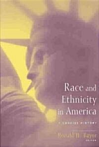 Race and Ethnicity in America: A Concise History (Paperback)