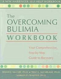 The Overcoming Bulimia Workbook: Your Comprehensive, Step-By-Step Guide to Recovery (Paperback)