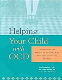Helping Your Child with Ocd: A Workbook for Parents of Children with Obsessive-Compulsive Disorder (Paperback)
