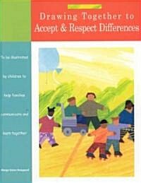 Drawing Together to Accept and Respect Differences (Paperback)