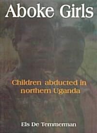 Aboke Girls. Children Abducted in Northern Uganda (Paperback, 2)