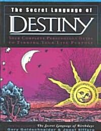 The Secret Language of Destiny: A Personology Guide to Finding Your Life Purpose (Hardcover)