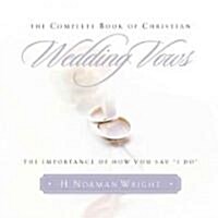 The Complete Book of Christian Wedding Vows: The Importance of How You Say I Do (Paperback)