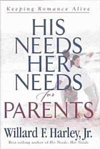 His Needs, Her Needs for Parents: Keeping Romance Alive (Hardcover)