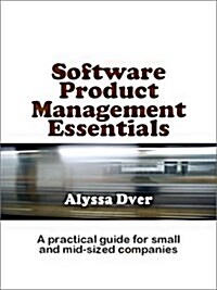 Software Product Management Essentials (Paperback)