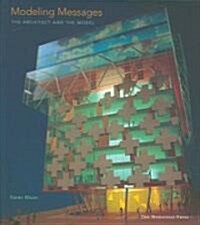 Modeling Messages: The Architect and the Model (Hardcover)