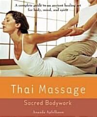 Thai Massage: Sacred Bodywork (Paperback)