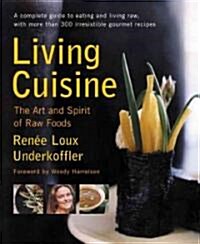Living Cuisine: The Art and Spirit of Raw Foods (Paperback)