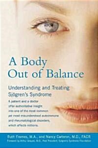 A Body Out of Balance: Understanding and Treating Sjogrens Syndrome (Paperback)