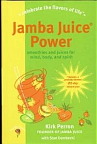 Jamba Juice Power: Smoothies and Juices for Mind, Body, and Spirit (Paperback)