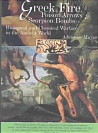 Greek Fire, Poison Arrows, and Scorpion Bombs: Biological and Chemical Warfare in the Ancient World (Hardcover)