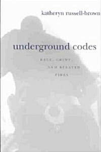Underground Codes: Race, Crime, and Related Fires (Paperback)
