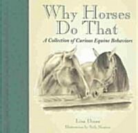 Why Horses Do That: A Collection of Curious Equine Behavior (Hardcover)