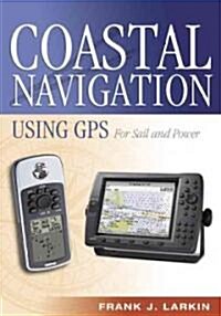 Coastal Navigation Using GPS: For Sail and Power (Hardcover)
