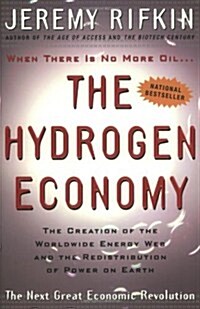 The Hydrogen Economy: The Creation of the Worldwide Energy Web and the Redistribution of Power on Earth (Paperback)