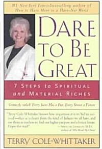 Dare to Be Great: 7 Steps to Spiritual and Material Riches (Paperback)