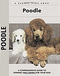 Poodle: A Comprehensive Guide to Owning and Caring for Your Dog (Hardcover)