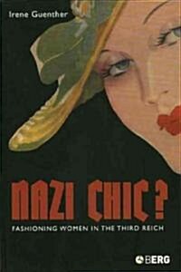 Nazi Chic : Fashioning Women in the Third Reich (Paperback)