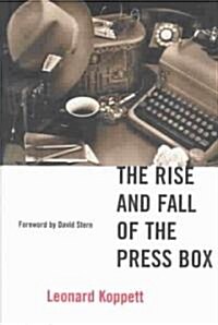 The Rise and Fall of the Press Box (Hardcover)