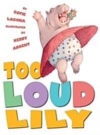 Too Loud Lily (School & Library)