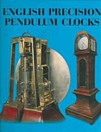 English Precision Pendulum Clocks (Hardcover)
