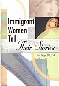 Immigrant Women Tell Their Stories (Hardcover, Revised)