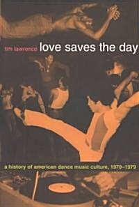 Love Saves the Day: A History of American Dance Music Culture 1970-1979 (Paperback)