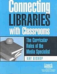 Connecting Libraries With Classrooms (Paperback)