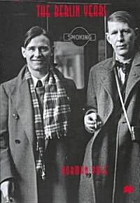 Auden and Isherwood: The Berlin Years (Hardcover)