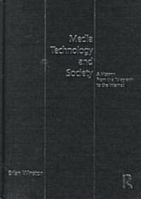 Media,Technology and Society : A History: From the Telegraph to the Internet (Hardcover)
