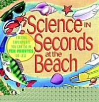 Science in Seconds at the Beach: Exciting Experiments You Can Do in Ten Minutes or Less (Paperback)