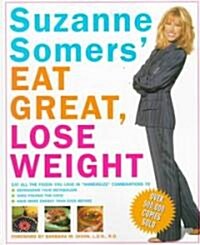 [중고] Suzanne Somers Eat Great, Lose Weight: Eat All the Foods You Love in Somersize Combinations to Reprogram Your Metabolism, Shed Pounds for Good (Paperback)