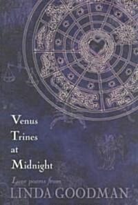 Venus Trines at Midnight: Love Poems from Linda Goodman (Paperback)