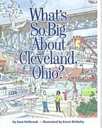 Whats So Big about Cleveland, Ohio? (Hardcover)