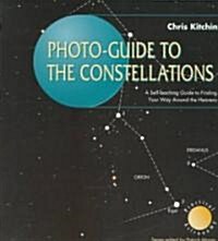 Photo-Guide to the Constellations: A Self-Teaching Guide to Finding Your Way Around the Heavens (Paperback, Edition.)
