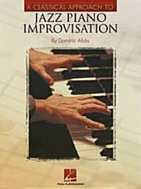 A Classical Approach to Jazz Piano Improvisation (Paperback)