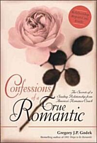 Confessions of a True Romantic: The Secrets of a Sizzling Relationship from Americas Romance Coach (Paperback)