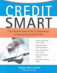 Credit Smart: Your Step-By-Step Guide to Establishing or Re-Establishing Good Credit (Paperback)
