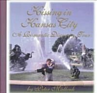 Kissing in Kansas City: A Romantic Discovery Tour (Hardcover)