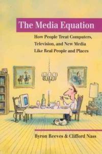 The Media Equation: How People Treat Computers, Television, and New Media Like Real People and Places (Paperback) - How People Treat Computers, Television, and New Media Like Real People and Places