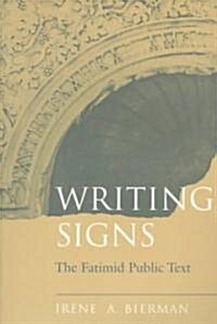 Writing Signs: The Fatimid Public Text (Paperback)