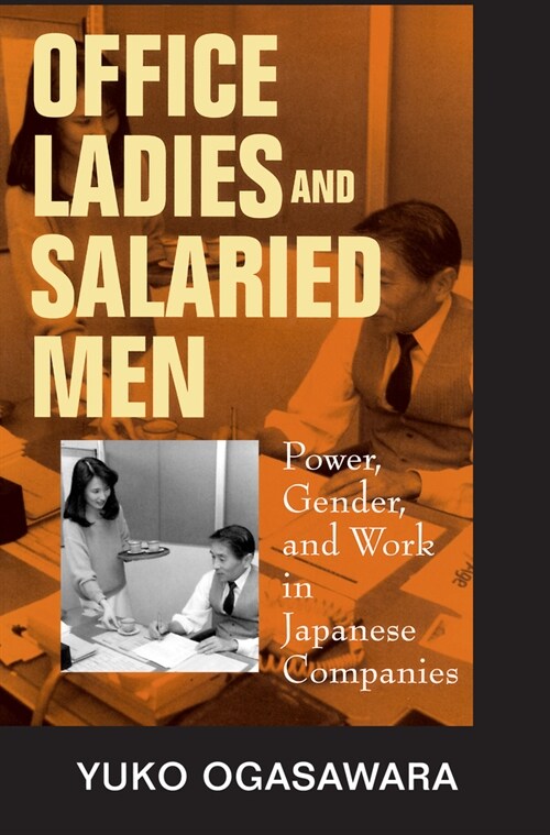 Office Ladies and Salaried Men: Power, Gender, and Work in Japanese Companies (Paperback)